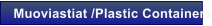 Muoviastiat /Plastic Containers