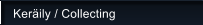Ker�ily / Collecting