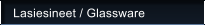 Lasiesineet / Glassware