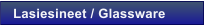 Lasiesineet / Glassware