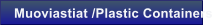 Muoviastiat /Plastic Containers