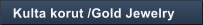 Kulta korut /Gold Jewelry