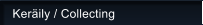 Ker�ily / Collecting