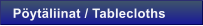 P�yt�liinat / Tablecloths