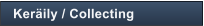 Ker�ily / Collecting