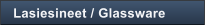 Lasiesineet / Glassware