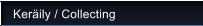 Ker�ily / Collecting