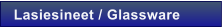 Lasiesineet / Glassware