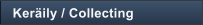 Ker�ily / Collecting
