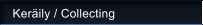 Ker�ily / Collecting