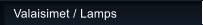 Valaisimet / Lamps
