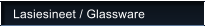 Lasiesineet / Glassware