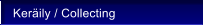 Ker�ily / Collecting