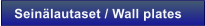 Sein�lautaset / Wall plates