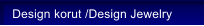 Design korut /Design Jewelry