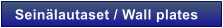 Sein�lautaset / Wall plates