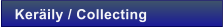 Ker�ily / Collecting