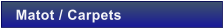 Matot / Carpets
