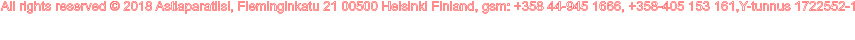 All rights reserved � 2018 Astiaparatiisi, Fleminginkatu 21 00500 Helsinki Finland, gsm: +358 44-945 1666, +358-405 153 161,Y-tunnus 1722552-1