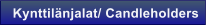 Kynttil�njalat/ Candleholders