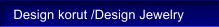 Design korut /Design Jewelry