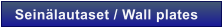 Sein�lautaset / Wall plates