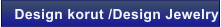 Design korut /Design Jewelry