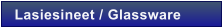 Lasiesineet / Glassware