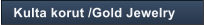 Kulta korut /Gold Jewelry