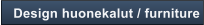 Design huonekalut / furniture