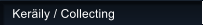 Ker�ily / Collecting