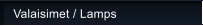 Valaisimet / Lamps