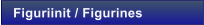 Figuriinit / Figurines