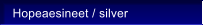 Hopeaesineet / silver
