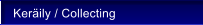 Ker�ily / Collecting