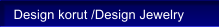 Design korut /Design Jewelry