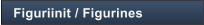 Figuriinit / Figurines