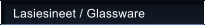 Lasiesineet / Glassware