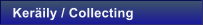 Ker�ily / Collecting