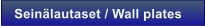 Sein�lautaset / Wall plates
