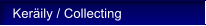 Ker�ily / Collecting