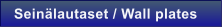 Sein�lautaset / Wall plates