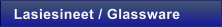 Lasiesineet / Glassware
