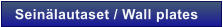 Sein�lautaset / Wall plates