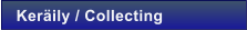Ker�ily / Collecting