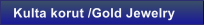 Kulta korut /Gold Jewelry