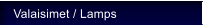 Valaisimet / Lamps