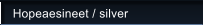 Hopeaesineet / silver