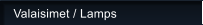 Valaisimet / Lamps