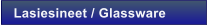 Lasiesineet / Glassware
